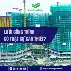 Lưới công trình – có thật sự cần thiết