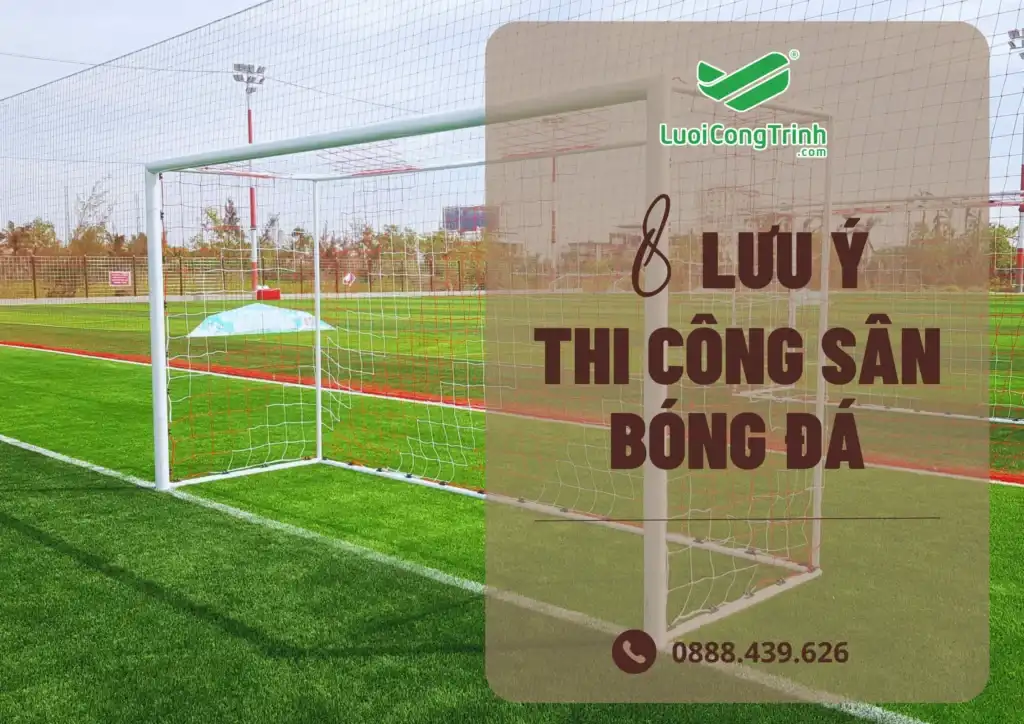 8 lưu ý quan trọng khi thi công sân bóng đá